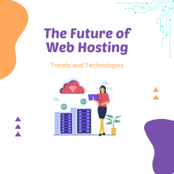 Top 3 Technologies to watch in The Future of Web Hosting