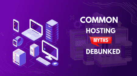 Common Hosting Myths Debunked